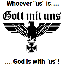 God is on our side, whether we are The United States of America, or Imperial Japan, or Nazi Germany, or any other "us"!